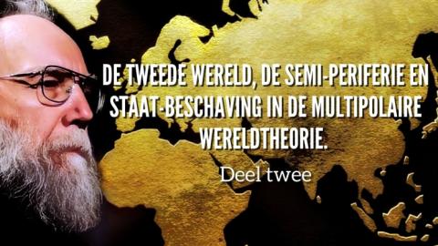 De Tweede Wereld, de Semi-Periferie en Staat-Beschaving in de Multipolaire Wereldtheorie. Deel twee